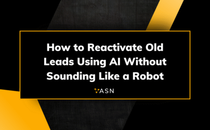 How to Reactivate Old Leads Using AI Without Sounding Like a Robot How to Reactivate Old Leads Using AI Without Sounding Like a Robot