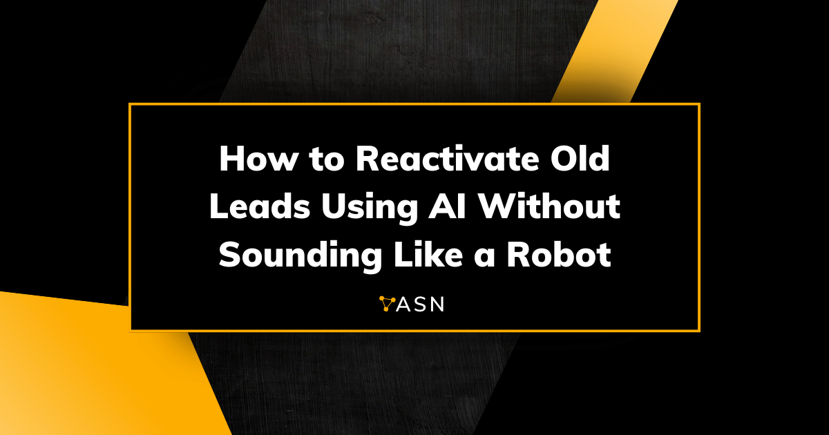 How to Reactivate Old Leads Using AI Without Sounding Like a Robot