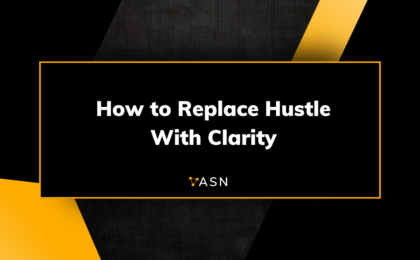How to Replace Hustle with Clarity (and Finally Build a Business That Works for You) How to Replace Hustle With Clarity