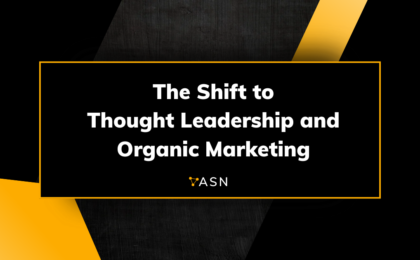 The Shift to Thought Leadership and Organic Marketing The Shift to Thought Leadership and Organic Marketing